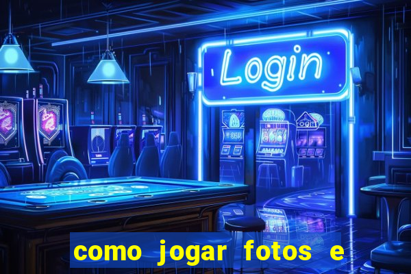 como jogar fotos e videos na nuvem