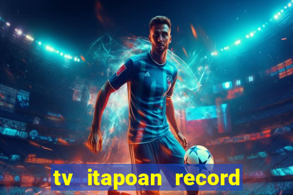 tv itapoan record bahia ao vivo online