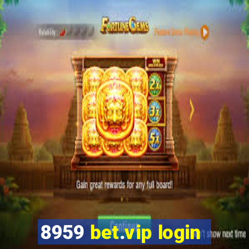 8959 bet.vip login