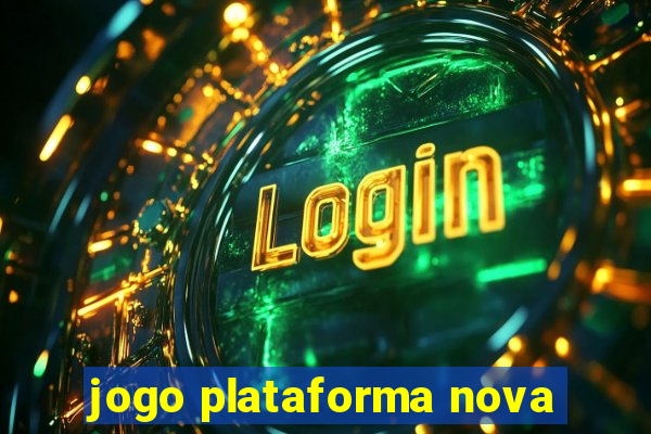 jogo plataforma nova