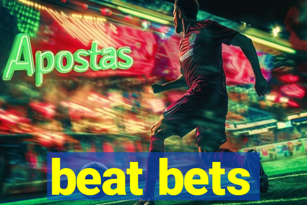 beat bets