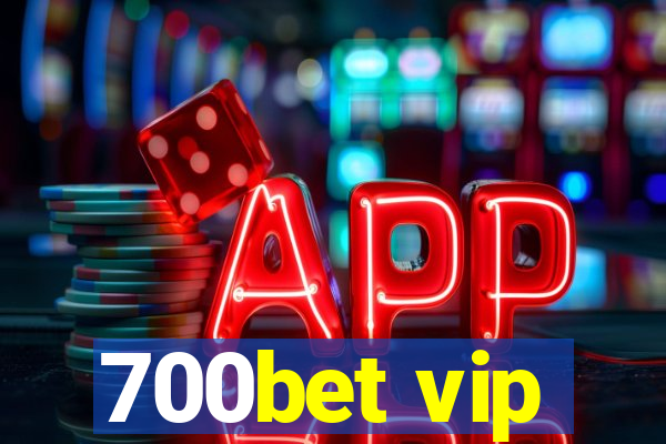 700bet vip