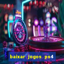 baixar jogos ps4 desbloqueado pkg