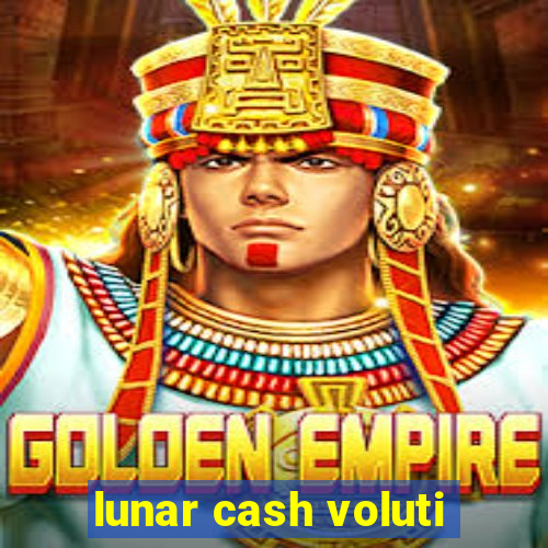 lunar cash voluti