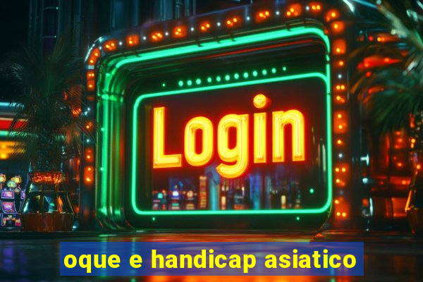 oque e handicap asiatico