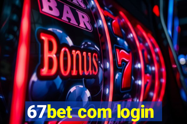 67bet com login