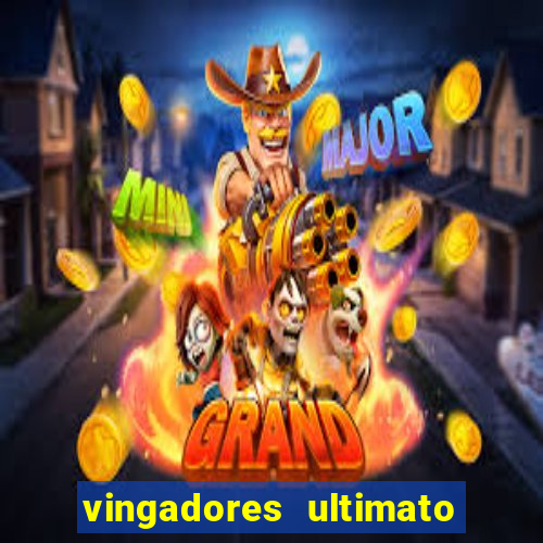 vingadores ultimato filme completo dublado