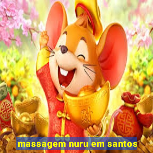 massagem nuru em santos