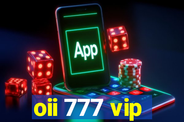 oii 777 vip