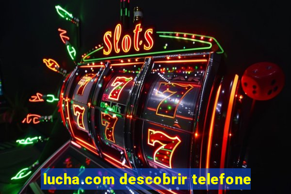 lucha.com descobrir telefone