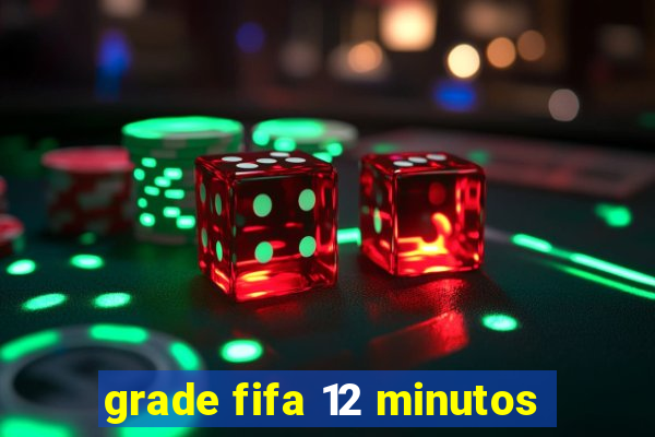 grade fifa 12 minutos