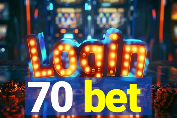 70 bet