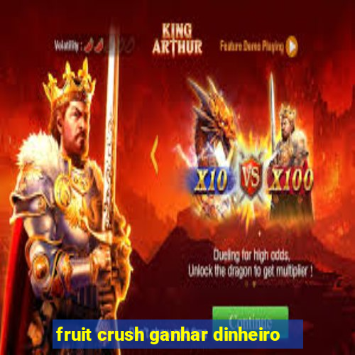 fruit crush ganhar dinheiro