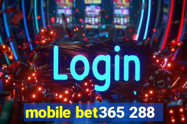 mobile bet365 288