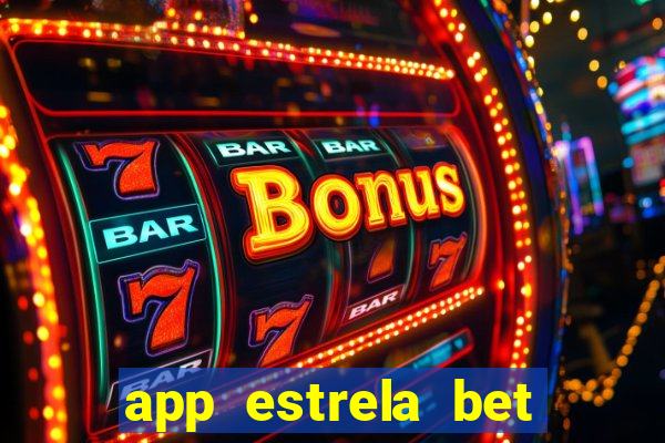 app estrela bet nao compativel