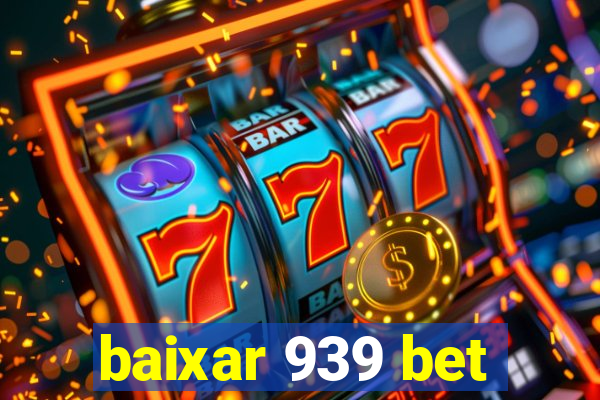 baixar 939 bet