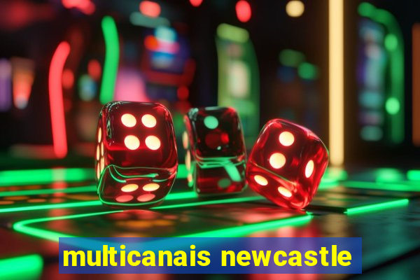 multicanais newcastle