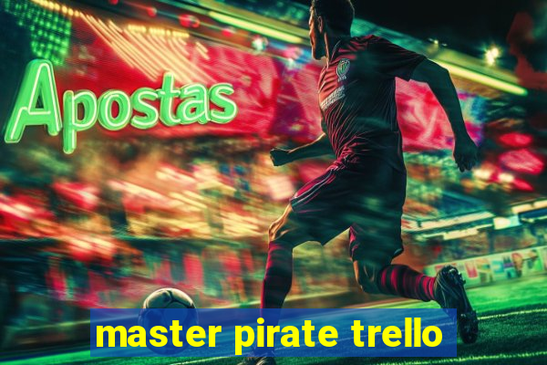 master pirate trello