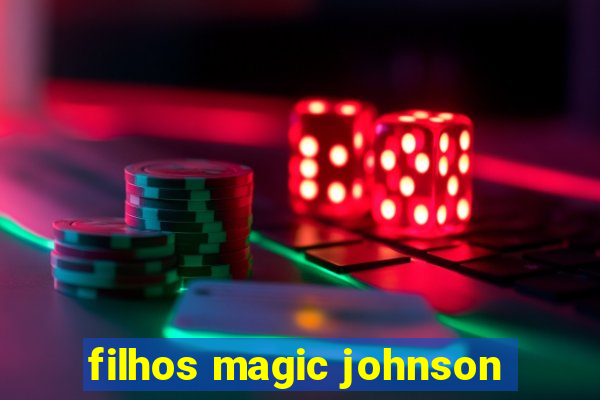 filhos magic johnson