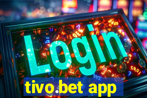 tivo.bet app