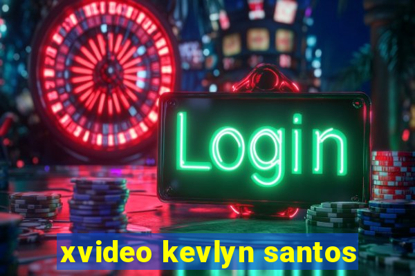 xvideo kevlyn santos