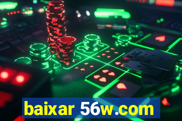 baixar 56w.com