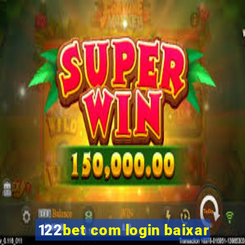 122bet com login baixar