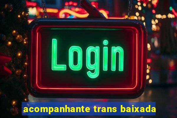 acompanhante trans baixada