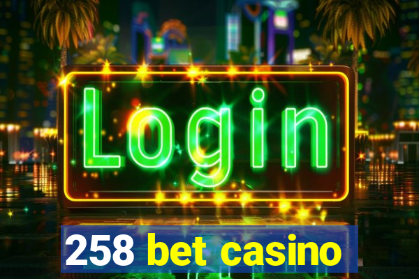 258 bet casino