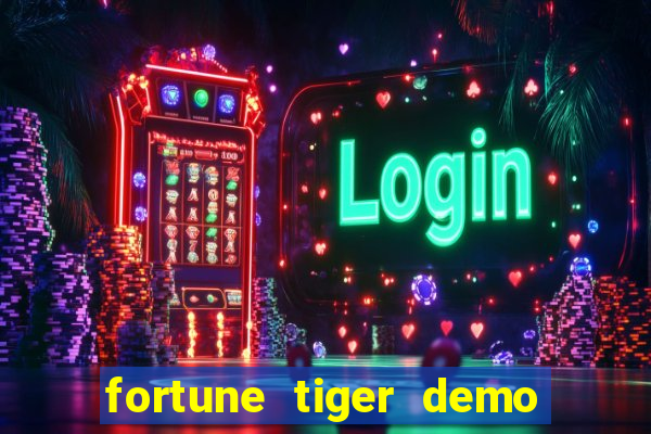 fortune tiger demo dinheiro infinito