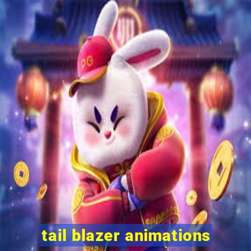 tail blazer animations