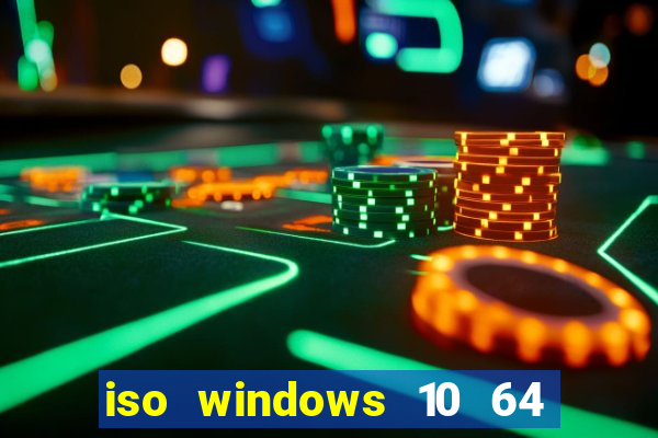 iso windows 10 64 bits download