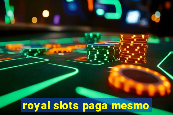 royal slots paga mesmo