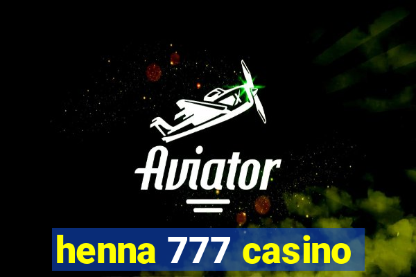 henna 777 casino