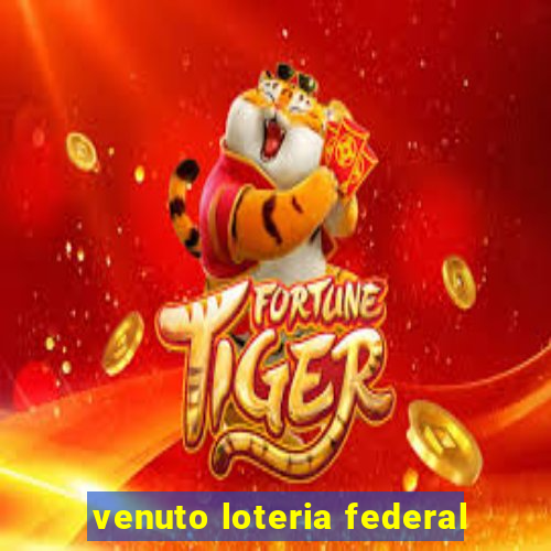 venuto loteria federal