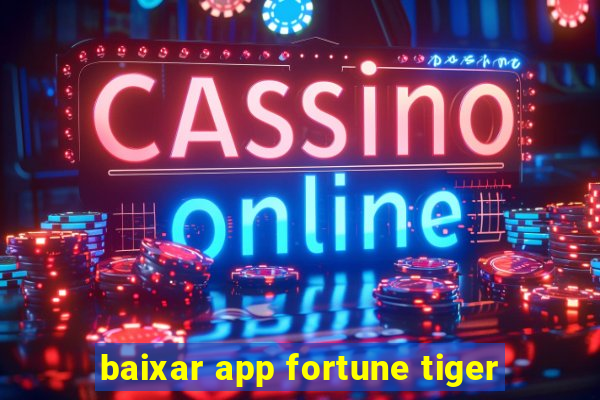 baixar app fortune tiger