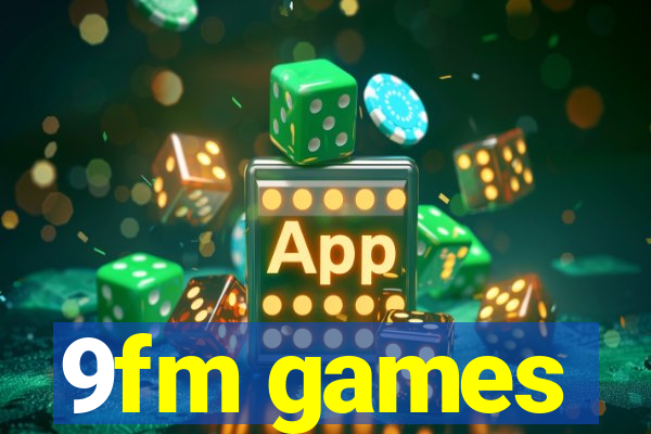 9fm games