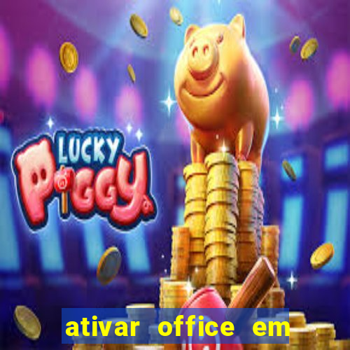 ativar office em 30 segundos