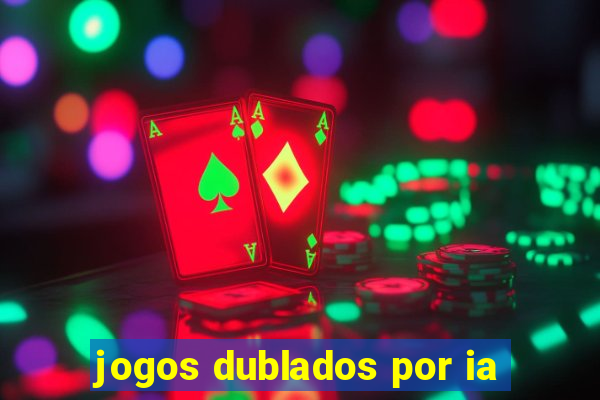 jogos dublados por ia