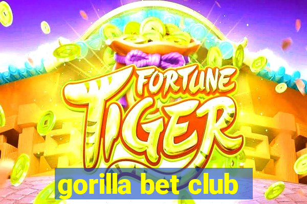 gorilla bet club