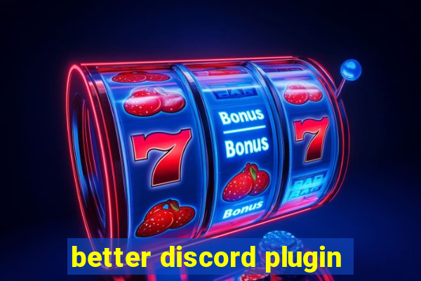 better discord plugin