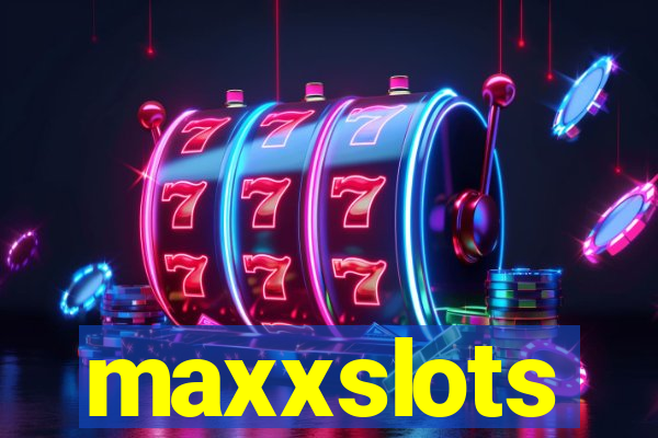 maxxslots