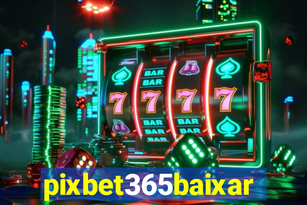 pixbet365baixar