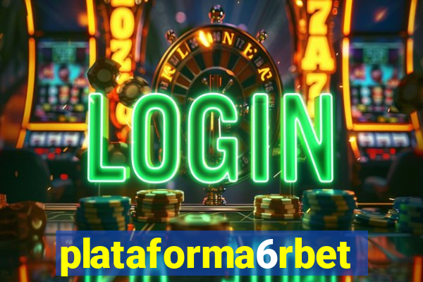 plataforma6rbet