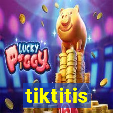 tiktitis