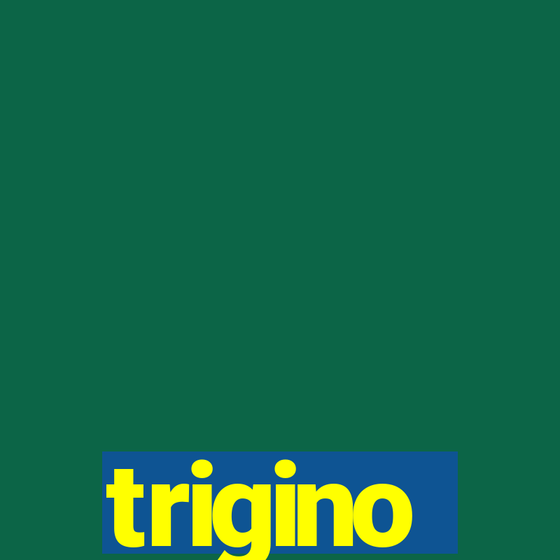 trigino