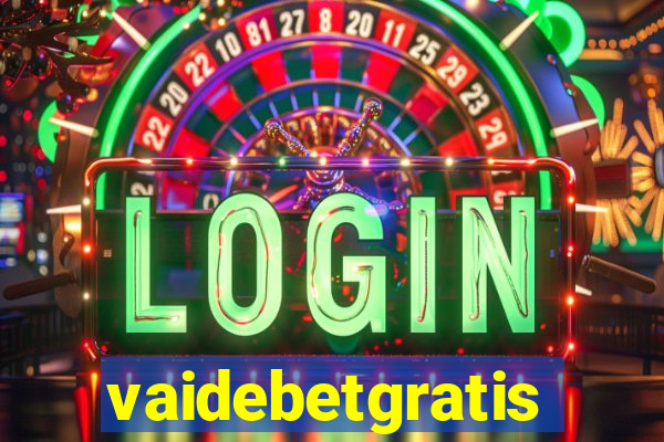 vaidebetgratis