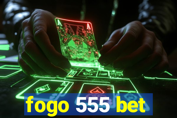 fogo 555 bet