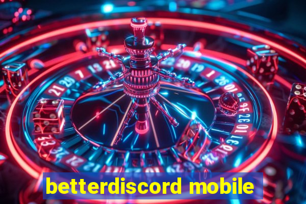 betterdiscord mobile