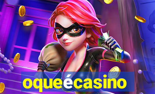 oqueécasino